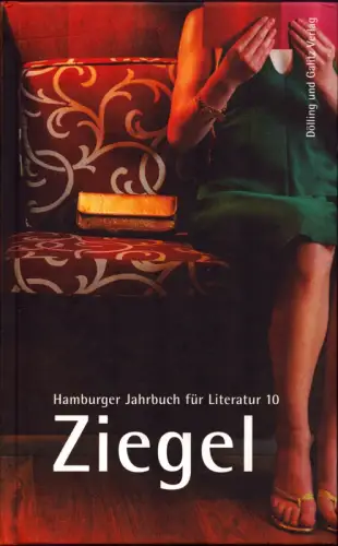 Ziegel. Hamburger Jahrbuch für Literatur 10, 2006/07, Abel, Jürgen / Galitz, Robert / Schömel, Wolfgang (Hrsgg.)