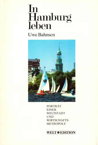 Bahnsen, Uwe: In Hamburg leben. Porträt einer Weltstadt und Wirtschaftsmetropole. 