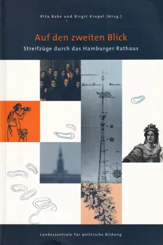 Auf den zweiten Blick. Streifzüge durch das Hamburger Rathaus, Bake, Rita / Birgit Kiupel (Hrsg.)