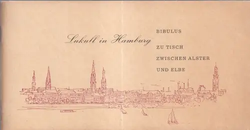 Bibulus: Lukull in Hamburg. Zu Tisch zwischen Alster und Elbe. 