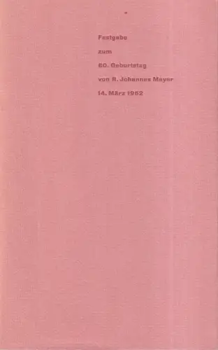 Blötz, Ferdinand / Hugo Sieker) (Hrsg.): Festgabe zum 80. Geburtstag von R(obert) Johannes Meyer, 14. März 1962. 