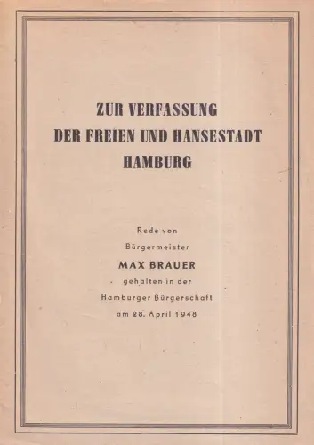 Brauer, Max: Zur Verfassung der Freien und Hansestadt Hamburg. Rede, gehalten in der Hamburger Bürgerschaft. 