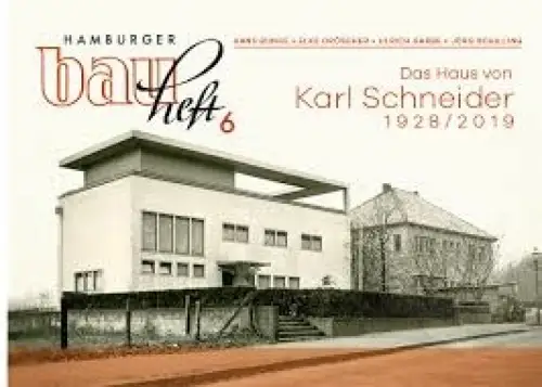 Bunge, Hans / Dröscher, Elke / Garbe, Ulrich / Schilling, Jörg: Das Haus von Karl Schneider 1928/2019]. Erweiterte und verbesserte Neuauflage von "Haus Schneider, Haus Spörhase 1927-1928". 