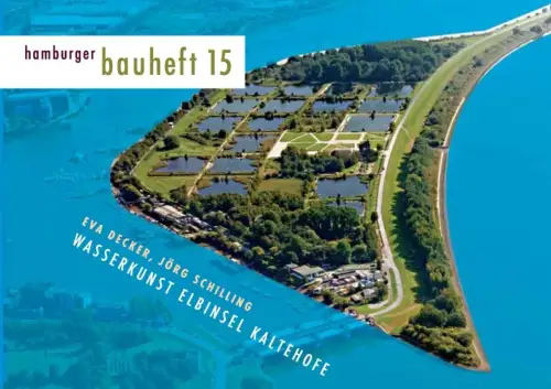 Wasserkunst, Elbinsel, Kaltehofe. (2. Aufl.), Decker, Eva / Schilling, Jörg