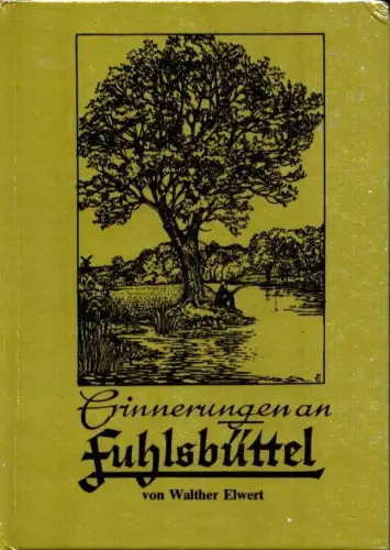 Erinnerungen an Fuhlsbüttel. Geschichtliches, Erlebtes und Anekdotisches, Elwert, Walther