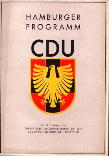 Erlebach, Kurt: Das Programm der Christlich Demokratischen Union für den zweiten Deutschen Bundestag. Hamburger Programm. CDU. Deutschland, sozialer Rechtsstaat im geeinten Europa. 