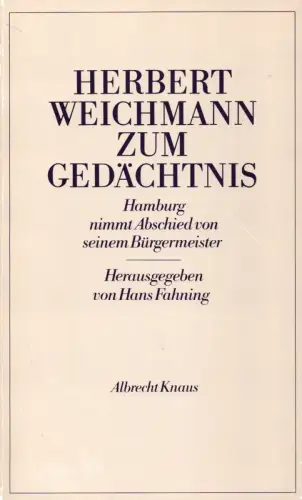 Herbert Weichmann zum Gedächtnis. Hamburg nimmt Abschied von seinem Bürgermeister, Fahning, Hans (Hrsg.)