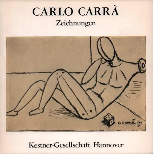 Carlo Carrà. Zeichnungen. (Ausstellungs-)Katalog der Kestner-Gesellschaft, Haenlein, Carl (Hrsg.)