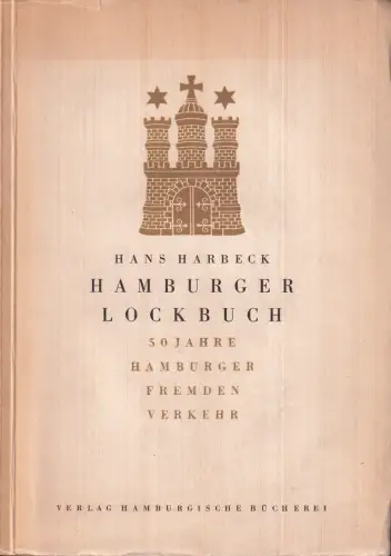 Hamburger Lockbuch. 50 Jahre Hamburger Fremdenverkehr, Harbeck, Hans