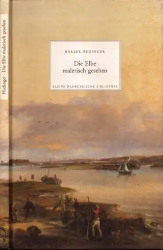 Hedinger, Bärbel: Die Elbe malerisch gesehen. Mit einem Vorwort von Charlotte Schoell-Glass. 