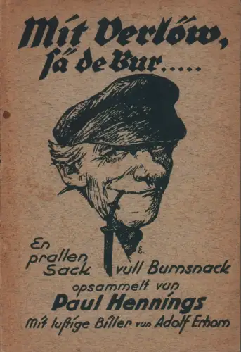 Mit Verlöw, sä de Bur..... En prallen Sack vull Burnsnack. (Niederschrift in Dithmarscher Platt), Hennings, Paul (Hrsg.)