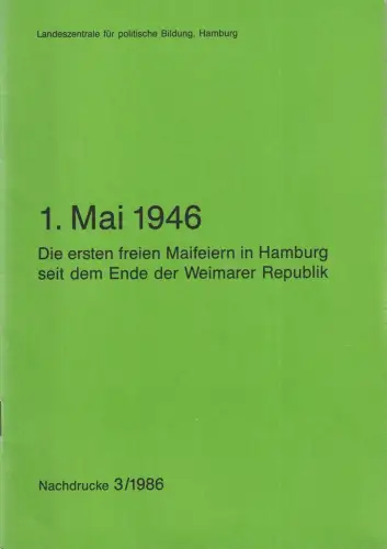 Hohlbein, Hartmut) (Red.): 1. Mai 1946. Die ersten freien Maifeiern in Hamburg seit dem Ende der Weimarer Republik. Hrsg. von der Landeszentrale für politische Bildung. 