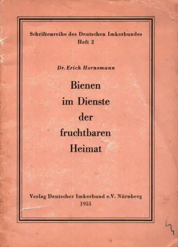 Hornsmann, Erich: Bienen im Dienste der fruchtbaren Heimat. (Jeder Imker ist ein Landschaftspfleger). 