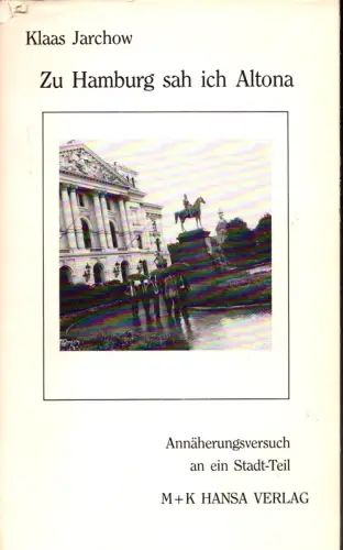 Zu Hamburg sah ich Altona. Annäherungsversuch an ein Stadt-Teil, Jarchow, Klaas