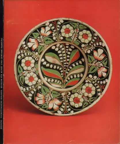 Jedding, Hermann: Volkstümliche Keramik aus deutschsprachigen Ländern. Hrsg. vom Museum für Kunst und Gewerbe Hamburg. 