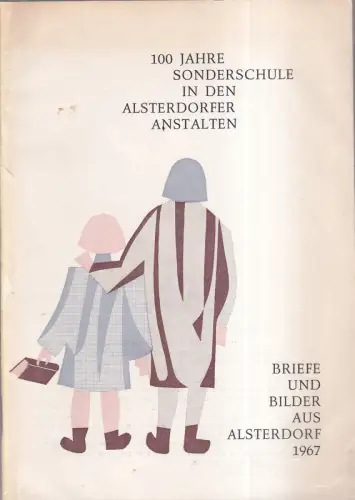 100 Jahre Sonderschule in den Alsterdorfer Anstalten. Briefe und Bilder aus Alsterdorf, Jensen, Julius (Hrsg.)