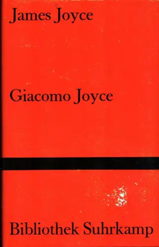 Joyce, James: Giacomo Joyce. Hrsg. (und mit e. Einführung) von Richard Ellmann. Übersetzt von Klaus Reichert (Ergänzungen zu d. Anmerkungen v. Fritz Senn. 7. Tsd.). 
