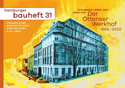 Der Ottensener Werkhof 1888-2020. Zusammen leben und arbeiten. (1. Auflage), Klier, Johanna / Mittelberg, Antje / Weichert, Bodo / Addo,, Jill