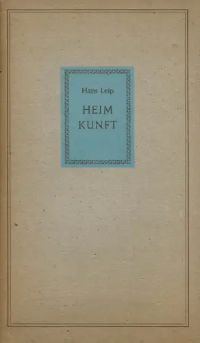 Leip, Hans: Heimkunft. Neue Kadenzen. 