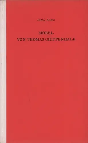 Lowe, John: Möbel von Thomas Chippendale. 