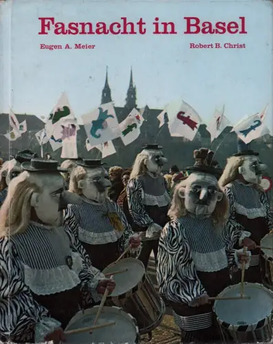 Fasnacht in Basel. 3. ergänzte Aufl, Meier, Eugen A. / Robert B. Christ