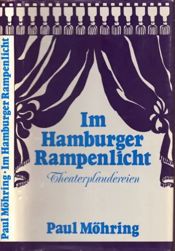 Im Hamburger Rampenlicht. Theaterplaudereien, Möhring, Paul
