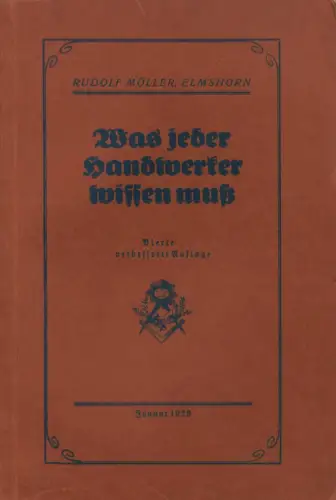 Was jeder Handwerker wissen muß. Einfaches und übersichtliches Lehr  und Nachschlagebuch für Handwerksmeister und solche, die es werden wollen. Praktischer Ratgeber und Wegweiser durch.. 