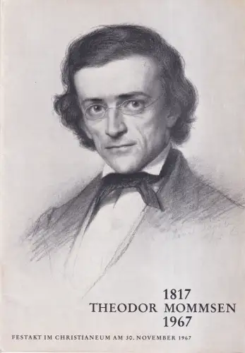 Theodor Mommsen. 1817-1967. Der Festakt am 30. November 1967 im Christianeum. (Hrsg. v. Hans Haupt), Mommsen, Theodor