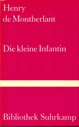 Die kleine Infantin. Aus d. Franz. von Gerhard Heller. (1. Aufl.), Montherlant, Henry de