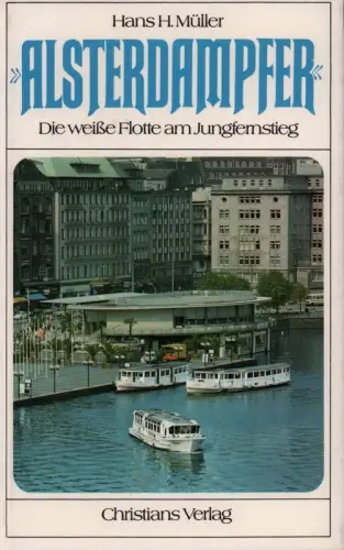 Alsterdampfer. Die weiße Flotte am Jungfernstieg, Müller, Hans H
