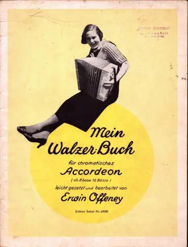 Mein Walzer-Buch. Die 10 schönsten Walzer für chromatisches Akkordeon (ab 8 bezw. 12 Bass), leicht gesetzt, Offeney, Erwin (Bearb.)