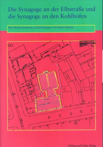 Rohde, Saskia: Die Synagoge an der Elbstraße und die Synagoge an den Kohlhöfen. Eine Rekonstruktion in Zeichnungen. 