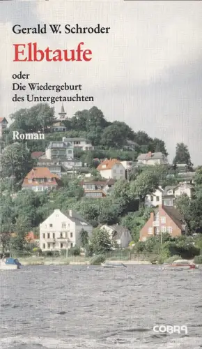 Schroder, Gerald W. [William]: Elbtaufe, oder die Wiedergeburt des Untergetauchten. Roman. 