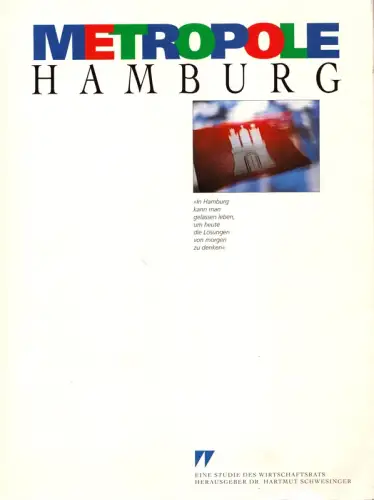 Metropole Hamburg. Eine Studie des Wirtschaftsrats der CDU e.V, Schwesinger, Hartmut (Hrsg.)
