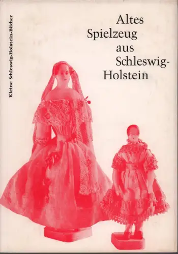 Altes Spielzeug aus Schleswig-Holstein. (2. Aufl.), Schwindrazheim, Hildamarie