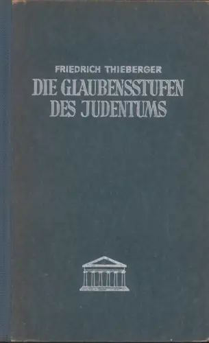 Die Glaubensstufen des Judentums, Thieberger, Friedrich