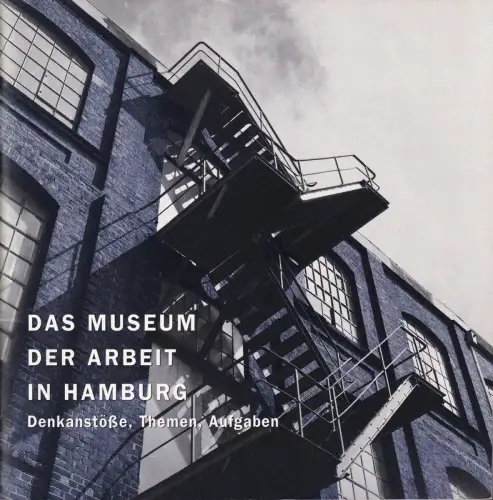 Das Museum der Arbeit in Hamburg. Denkanstöße, Themen, Aufgaben, Veit, Sven-Michael) (Red.)