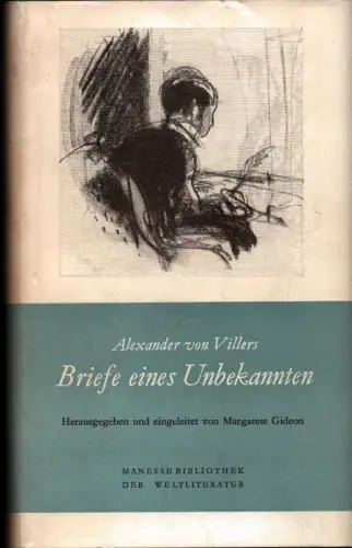 Briefe eines Unbekannten. Hrsg. und eingeleitet von Margarete Gideon, Villers, Alexander von