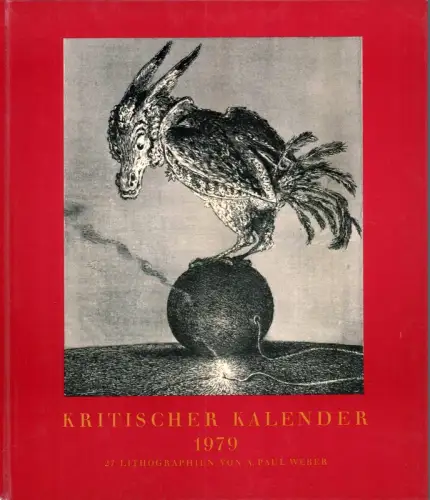 Kritischer Kalender 1979. 27 Lithographien von A. Paul Weber. JAHRGANG 21, Weber, A. Paul (Hrsg./Illustr.)