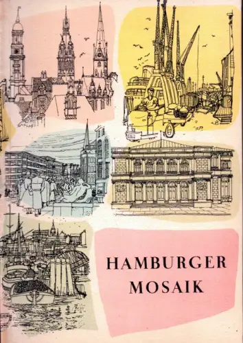 Witt, Cornelius / Greeven, E. A: Hamburger Mosaik. (Hrsg. von der Handelskammer Hamburg). 