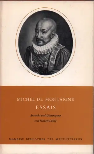 Montaigne, Michel de: Essais. Auswahl und Übersetzung von Herbert Lüthy. 