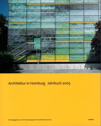 Architektur in Hamburg. JAHRBUCH 2005. Hrsg. von Dirk Meyhöfer u. Ullrich Schwarz im Auftrag der Hamburgischen Architektenkammer