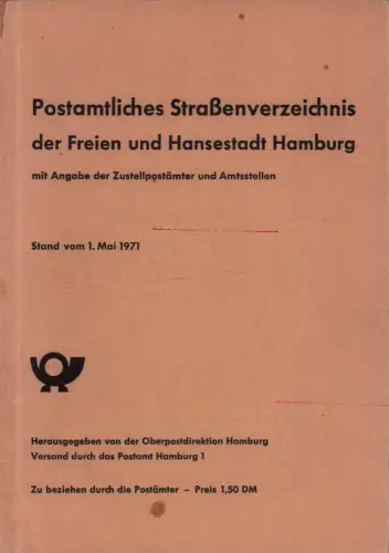 Postamtliches Straßenverzeichnis der Freien und Hansestadt Hamburg, mit Angabe der Zustellpostämter und Amtsstellen. Stand vom 1. Mai 1971. Hrsg. von der Oberpostdirektion Hamburg, Versand durch das Postamt Hamburg 1