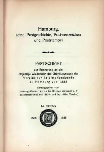Hamburg, seine Postgeschichte, Postwertzeichen und Poststempel. Festschrift zur Erinnerung an die 50jährige Wiederkehr des Gründungstages des Vereins für Briefmarkenkunde zu Hamburg von 1885, hrsg. vom.. 