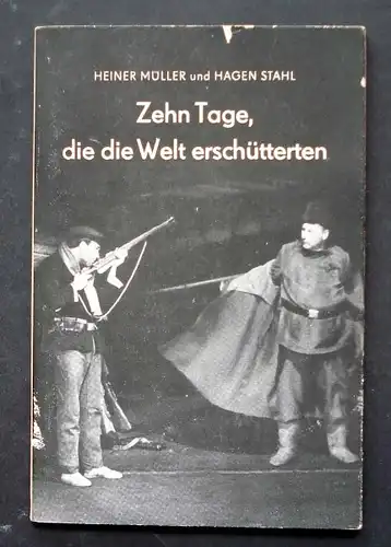 Heiner Müller und Hagen Stahl: Zehn Tage, die die Welt erschütterten.