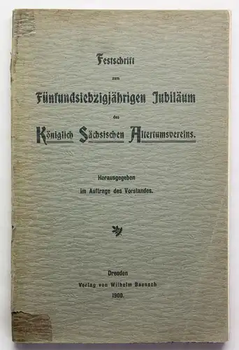 Festschrift 75. Jubiläum Königlich Sächsischer Altertumsverein 1900 Dresden xz