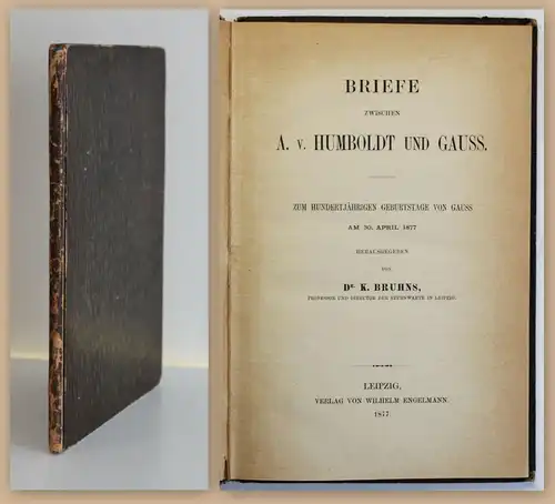 Bruhns Briefe von A. v. Humboldt an Gauss 1877 Mathematiker Forscher EA rara