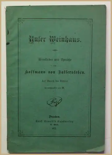 Fallersleben Unser Weinhaus Weinlieder und Sprüche 1875 Liederbuch Gesang xy