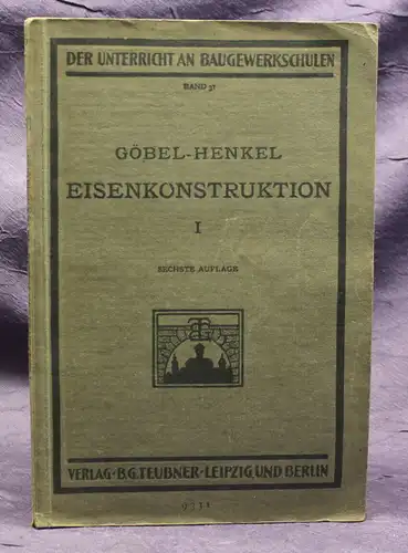 Henkel Grundzüge des Eisenbaues( Eisenkonstruktionen) 1926 Geewerbe Berufe js