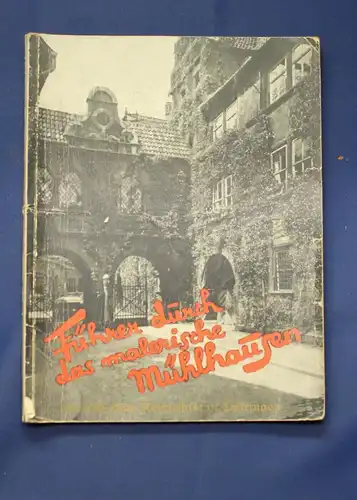 Führer durch das malerische Mühlhausen die alte Reichsstadt in Thüringen 1930 js